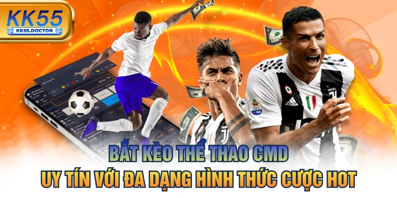Bắt Kèo Thể Thao CMD Uy Tín Với Đa Dạng Hình Thức KK55 9 Bắt Kèo Thể Thao CMD Uy Tín Với Đa Dạng Hình Thức Cược Hot