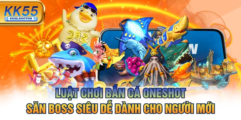 Luật Chơi Bắn Cá Oneshot Săn Boss Siêu Dễ Dành Cho Người Mới 4 Luật Chơi Bắn Cá Oneshot Săn Boss Siêu Dễ Dành Cho Người Mới